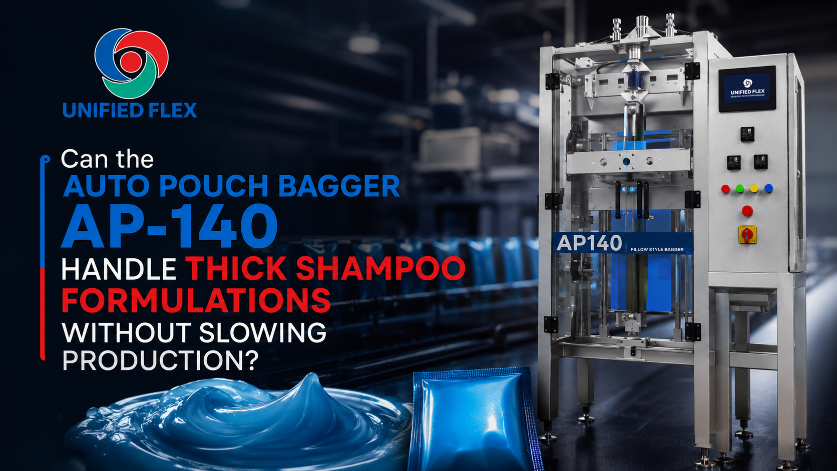 Auto Pouch Bagger AP-140 by Unified Flex packaging thick blue shampoo into pillow-style pouches on a high-speed production line